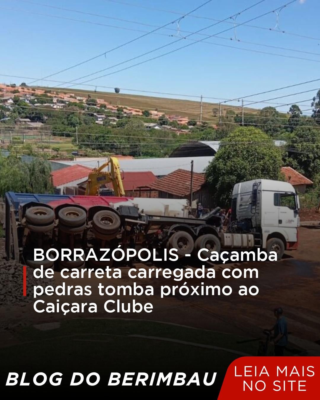 BORRAZÓPOLIS - Caçamba de carreta carregada com pedras tomba próximo ao ...